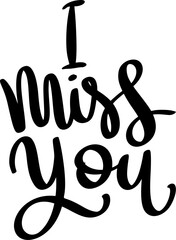 I miss you, hand lettering phrase, poster design, calligraphy vector illustration