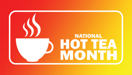 National Hot Tea Month. Vector illustration. Suitable for greeting card, poster and banner.