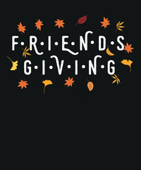 Friendsgiving Fall Autumn Friends & Family Funny Holidays T-shirt design vector,  friendsgiving, friends, funny, fall, autumn, family, holidays, 
