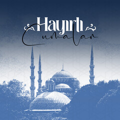 Hayirli Cumalar - Translation: May all your prayers be accepted, have a good Friday.