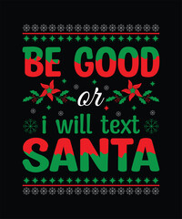 Be good or i will text santa funny t shirt design.