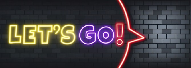 Let's go neon sign on brick wall background