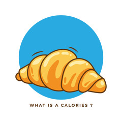 Cartoon illustration of a croissant with the text "What is a calorie?". Suitable for designing t-shirts, jackets, hoodies, bags, etc.