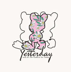 yesterday slogan flowers bear illustration design 