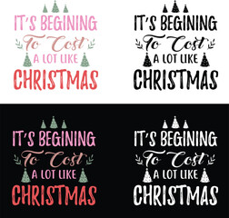 IT’S BEGINING TO COST A LOT LIKE CHRISTMAS-CHRISTMAS SVG DESIGN, IT’S BEGINING TO COST A LOT LIKE CHRISTMAS- T-SHIRT DESIGN