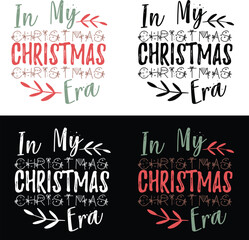 IN MY CHRISTMAS ERA SVG DESIGN, IN MY CHRISTMAS ERA T-SHIRT DESTGN, IN MY CHRISTMAS ERA CHRISTMAS FUNNY DESIGN, 