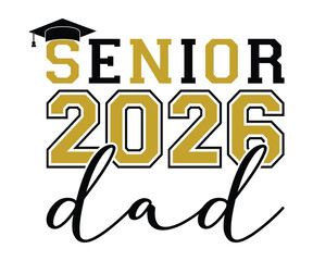 Senior 2026 Dad T-shirt, Senior Class T-shirt, Graduate Shirt, Graduate Saying, High School Shirt, University T-shirt, Class of 2024, Last Day Of School, Cut File For Cricut And Silhouette