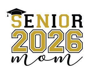 Senior 2026 Mom T-shirt, Senior Class T-shirt, Graduate Shirt, Graduate Saying, High School Shirt, University T-shirt, Class of 2024, Last Day Of School, Cut File For Cricut And Silhouette