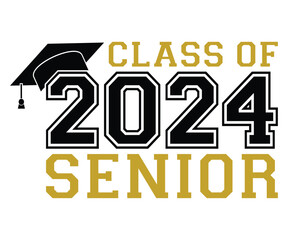 Class Of 2024 Senior T-shirt, Senior Class T-shirt, Graduate Shirt, Graduate Saying, High School Shirt, University T-shirt, Class of 2024, Last Day Of School, Cut File For Cricut And Silhouette
