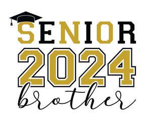 Senior 2024 Brother T-shirt, Senior Class T-shirt, Graduate Shirt, Graduate Saying, High School Shirt, University T-shirt, Class of 2024, Last Day Of School, Cut File For Cricut And Silhouette