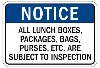 Search packages and vehicle sign all lunch boxes, packages, bags, purses, etc. are subject to inspection