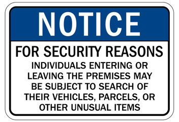 Search packages and vehicle sign for security reasons individuals entering or leaving the premises may be subject to search of their vehicles, parcels, or other unusual items