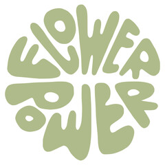 Groovy hippie lettering flower power. Retro slogan in round shape. Trendy groovy print design for posters, cards, tshirt. Phrase design element in funky 70s lettering style