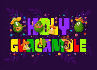 Holy guacamole quote with mexican cuisine characters. Mexican culture holiday, national cuisine party vector banner with avocado, nachos, jalapeno and chili peppers mariachi musicians funny characters