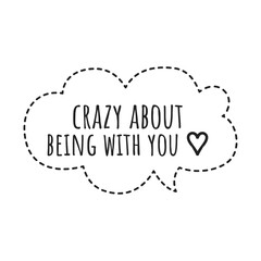 ''Crazy about being with you'' Romantic Couple Quote Illustration Design