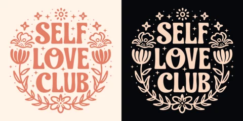 Foto op Plexiglas Self love club lettering. Self care quotes inspiration to take care of yourself. Boho retro celestial floral girl aesthetic. Cute positive mental health text for women t-shirt design and print vector. © Pictandra