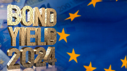 The Gold text Bond Yield on Euro flag  background for Business concept 3d rendering