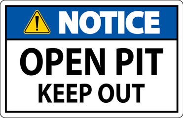 Notice Open Pit Sign Open Pit Keep Out