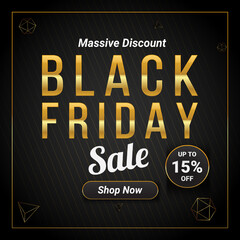 Fototapeta na wymiar Black Friday Sale With Golden Font And Black Banner With Discount Up to 15% off. Massive Discount. Shop Now. Vector illustration. Black Friday Sale banner template design for social media and website.