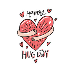 Happy Hug Day hand drawn holiday lettering and heart love sign with hands.