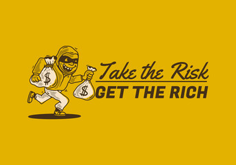 Take the risk get the rich. Character illustration of a thief carrying sacks of money