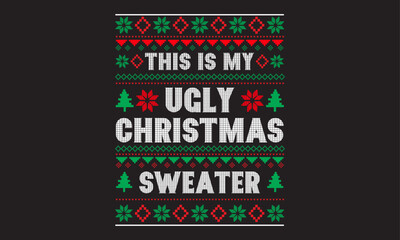 Christmas Ugly Sweater Design, Knitted Ugly Sweater, too cute to wear ugly sweater, Christmas tree, This is my ugly sweater - obrazy, fototapety, plakaty