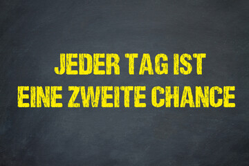 Jeder Tag ist eine zweite Chance	