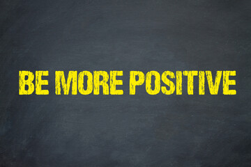 Be more positive	 - obrazy, fototapety, plakaty