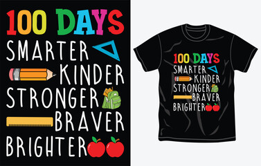 100 Days smarter, Kinder, Stronger, Braver, Brighter,  100 days of school T-shirt Design. - obrazy, fototapety, plakaty