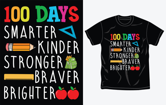 100 Days smarter, Kinder, Stronger, Braver, Brighter,  100 days of school T-shirt Design.