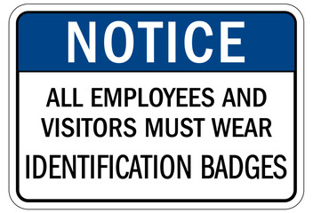 Visitor security sign all employees and visitors must wear identification badges