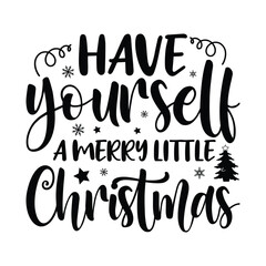Have yourself a Merry Little Christmas Shirt, Christmas Tree Vector, Funny Christmas Shirt, Xmas Holidays Print Template