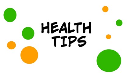Health tips text on white background that had big and small circles in orange and green colours.