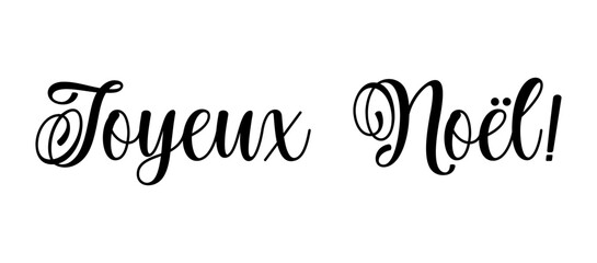 Joyeux Noel in French.  Translated Marry Christmas. Christmas in France, Switzerland, Belgium, Luxembourg, Andorra and Monaco. French lettering typography. Joyeux Noël. 