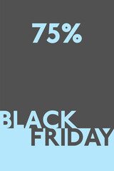 Black Friday 75% - Schriftzug in englischer Sprache - Schwarzer Freitag 75%. Modernes Verkaufsplakat in Hellblau und Grau.