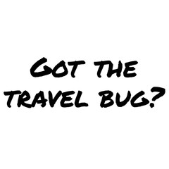 Digital png text of got the travel bug on transparent background