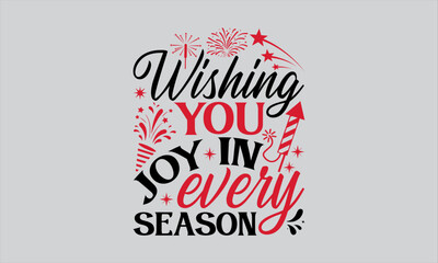 Wishing You Joy In Every Season - Happy New Year t shirts design, Hand lettering inspirational quotes isolated on white background, For the design of postcards, Cutting Cricut and Silhouette, EPS 10