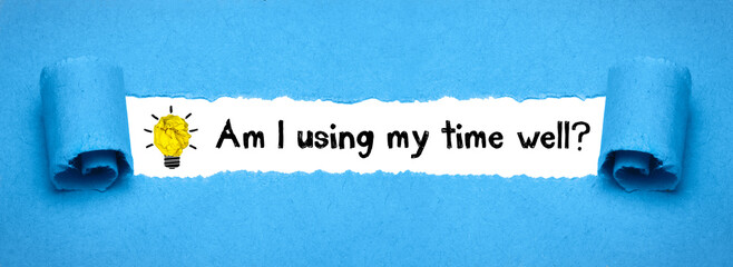 Am I using my time well?	
