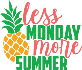 Less Monday More Summer - Summer Pineapple Illustration