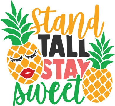 Stand Tall Stay Sweet - Summer Pineapple Illustration