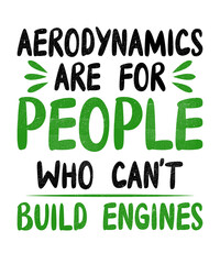 Aerodynamics are for people who cant build engines typography graphic illustration with black and green text on a white background.