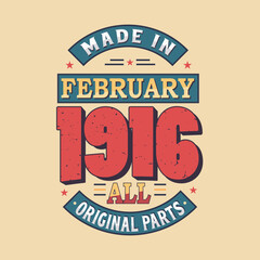 Made in February 1916 all original parts. Born in February 1916 Retro Vintage Birthday - obrazy, fototapety, plakaty