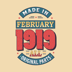 Made in February 1919 all original parts. Born in February 1919 Retro Vintage Birthday - obrazy, fototapety, plakaty