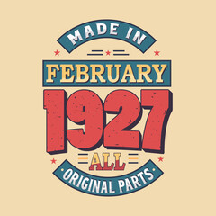 Made in February 1927 all original parts. Born in February 1927 Retro Vintage Birthday