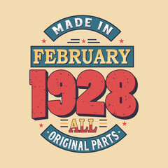 Made in February 1928 all original parts. Born in February 1928 Retro Vintage Birthday
