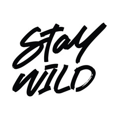 Stay wild vector lettering. Inspirational typography. Motivational quote. Calligraphy postcard