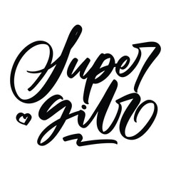 super girl vector lettering. Inspirational typography. Motivational quote. Calligraphy postcard