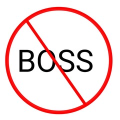 No boss sign, forbidden boss sign 