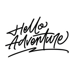 hello adventure vector lettering. Inspirational typography. Motivational quote. Calligraphy postcard