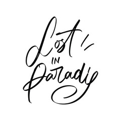 lost in paradise vector lettering. Inspirational typography. Motivational quote. Calligraphy postcard